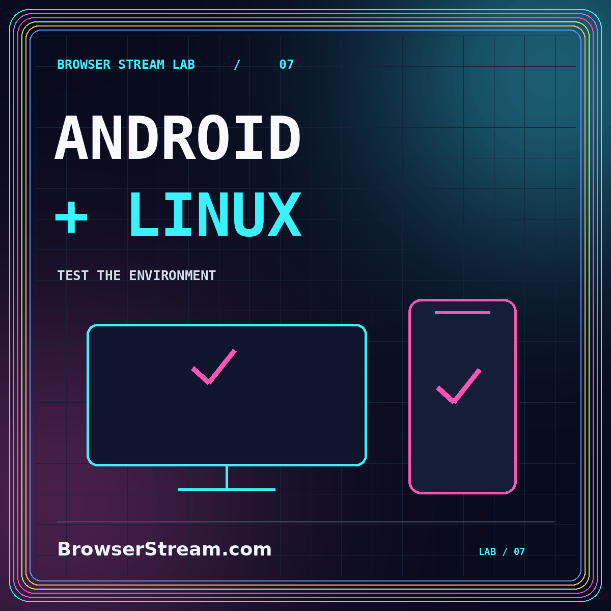 Android and Linux streaming: test the environment — neon typography and phone and desktop illustration, branded BrowserStream.com.